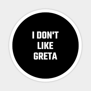 I don't like Greta T-Shirt Magnet